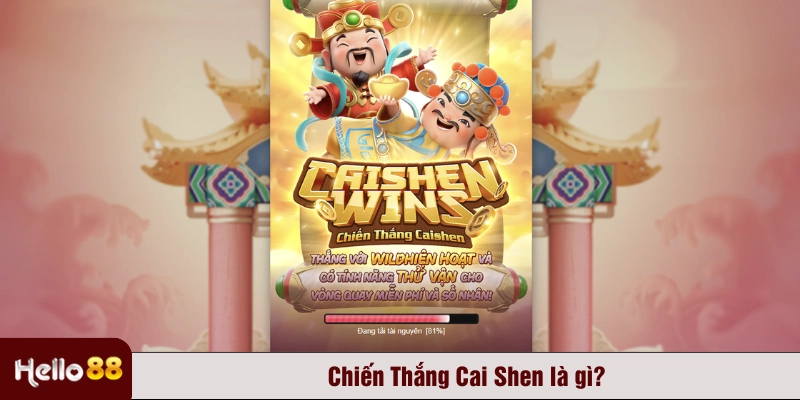 Chiến Thắng Cai Shen là gì?