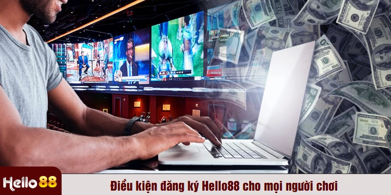 Điều kiện đăng ký Hello88 cho mọi người chơi